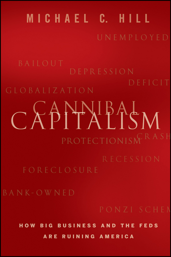 Обложка книги «Cannibal Capitalism. How Big Business and The Feds Are Ruining America»