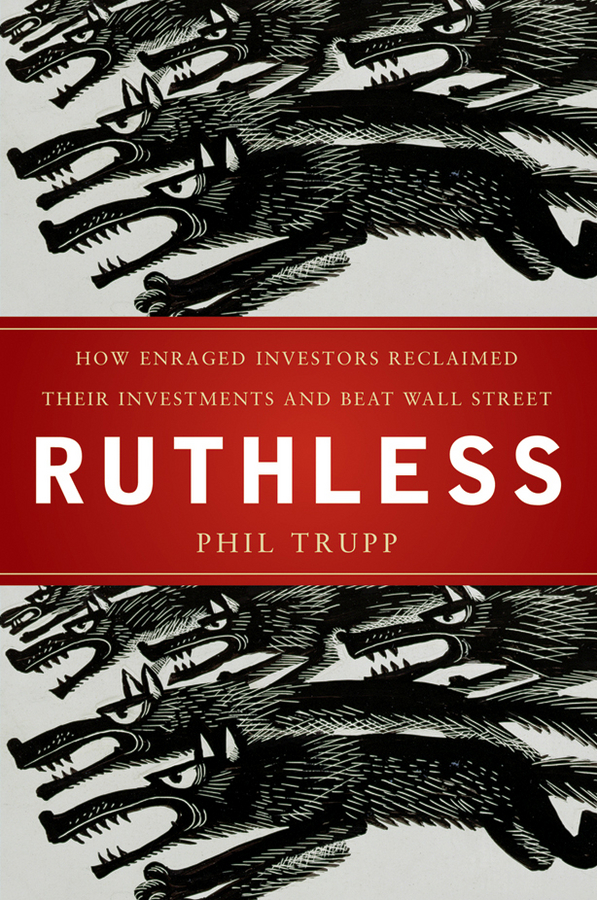 Обложка книги «Ruthless. How Enraged Investors Reclaimed Their Investments and Beat Wall Street»