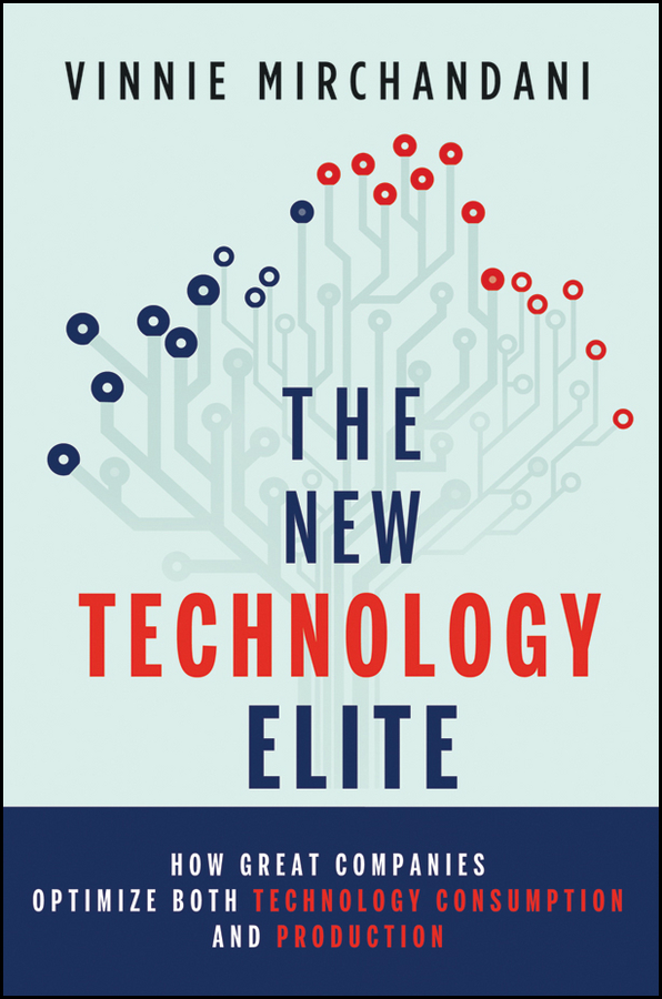 Обложка книги «The New Technology Elite. How Great Companies Optimize Both Technology Consumption and Production»