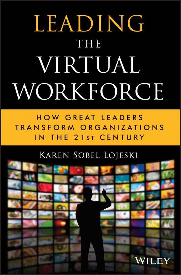 Обложка книги «Leading the Virtual Workforce. How Great Leaders Transform Organizations in the 21st Century»