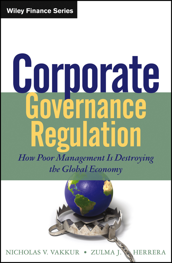 Обложка книги «Corporate Governance Regulation. How Poor Management Is Destroying the Global Economy»