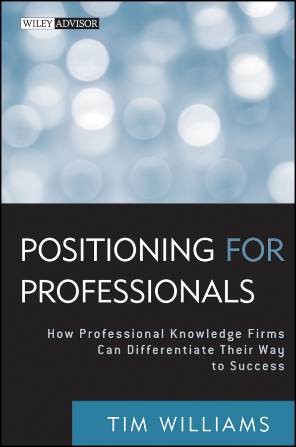 Обложка книги «Positioning for Professionals. How Professional Knowledge Firms Can Differentiate Their Way to Success»