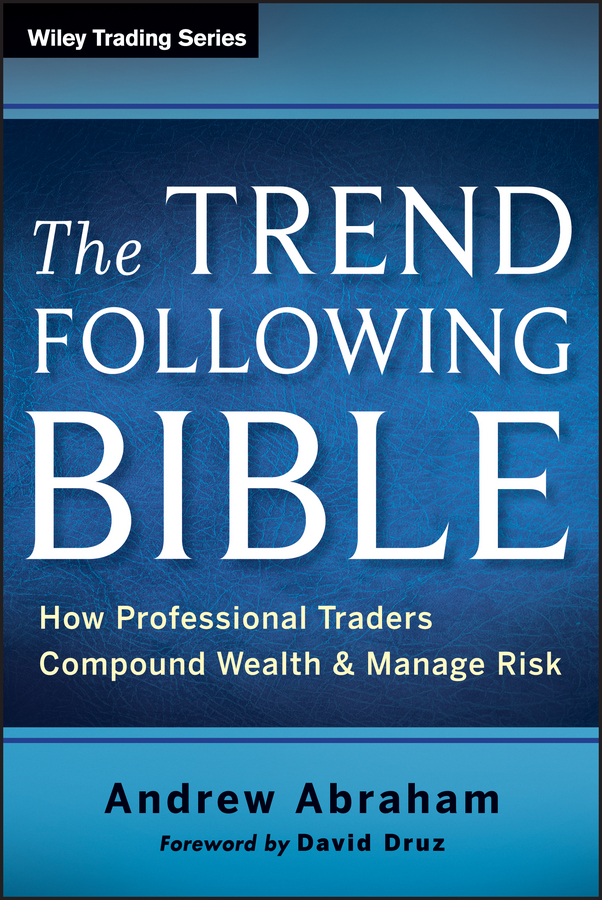 Обложка книги «The Trend Following Bible. How Professional Traders Compound Wealth and Manage Risk»