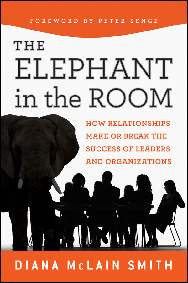 Обложка книги «Elephant in the Room. How Relationships Make or Break the Success of Leaders and Organizations»