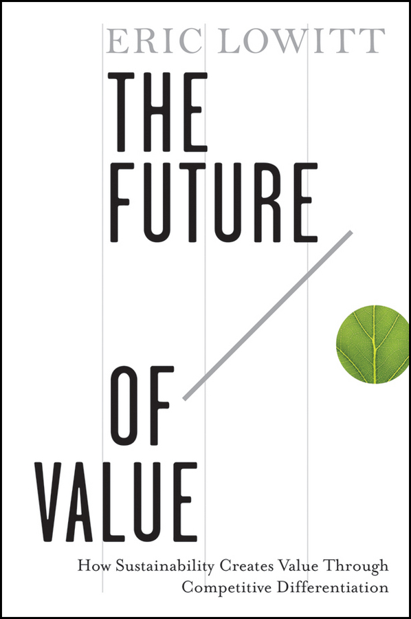 Обложка книги «The Future of Value. How Sustainability Creates Value Through Competitive Differentiation»