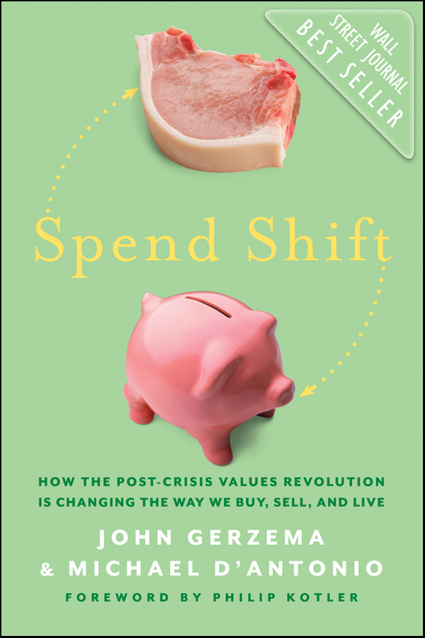 Обложка книги «Spend Shift. How the Post-Crisis Values Revolution Is Changing the Way We Buy, Sell, and Live»