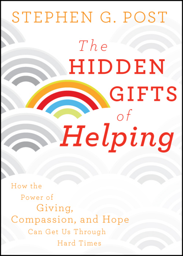 Обложка книги «The Hidden Gifts of Helping. How the Power of Giving, Compassion, and Hope Can Get Us Through Hard Times»