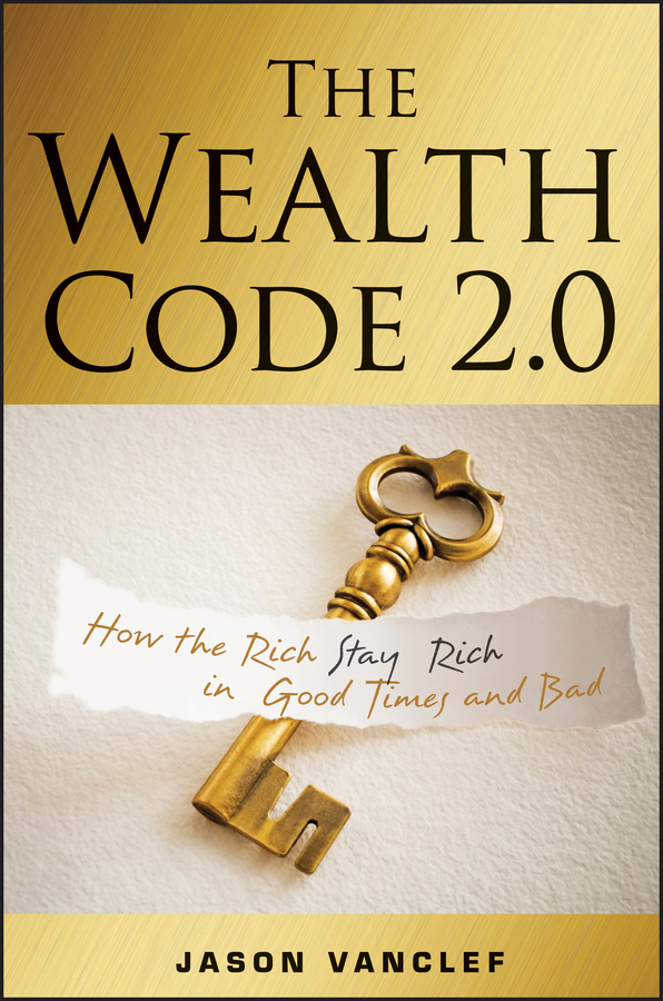 Обложка книги «The Wealth Code 2.0. How the Rich Stay Rich in Good Times and Bad»