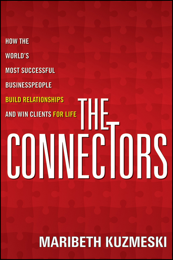Обложка книги «The Connectors. How the World's Most Successful Businesspeople Build Relationships and Win Clients for Life»