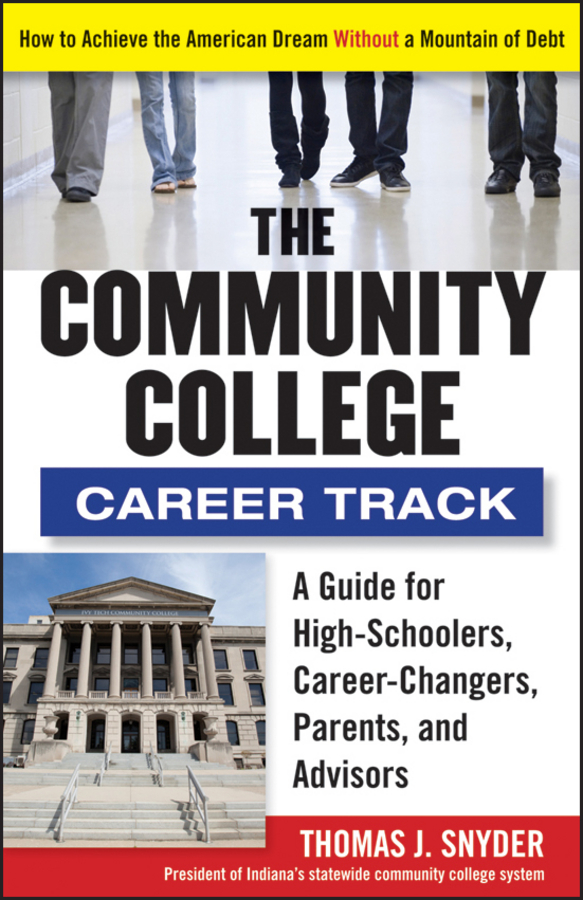 Обложка книги «The Community College Career Track. How to Achieve the American Dream without a Mountain of Debt»