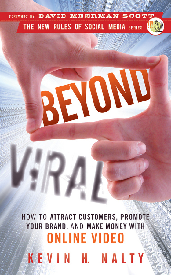 Обложка книги «Beyond Viral. How to Attract Customers, Promote Your Brand, and Make Money with Online Video»