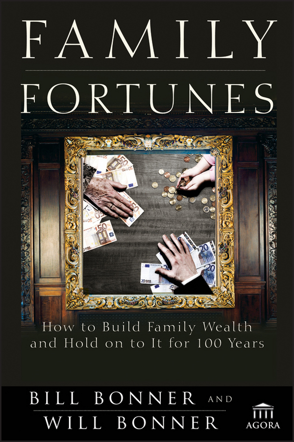Обложка книги «Family Fortunes. How to Build Family Wealth and Hold on to It for 100 Years»