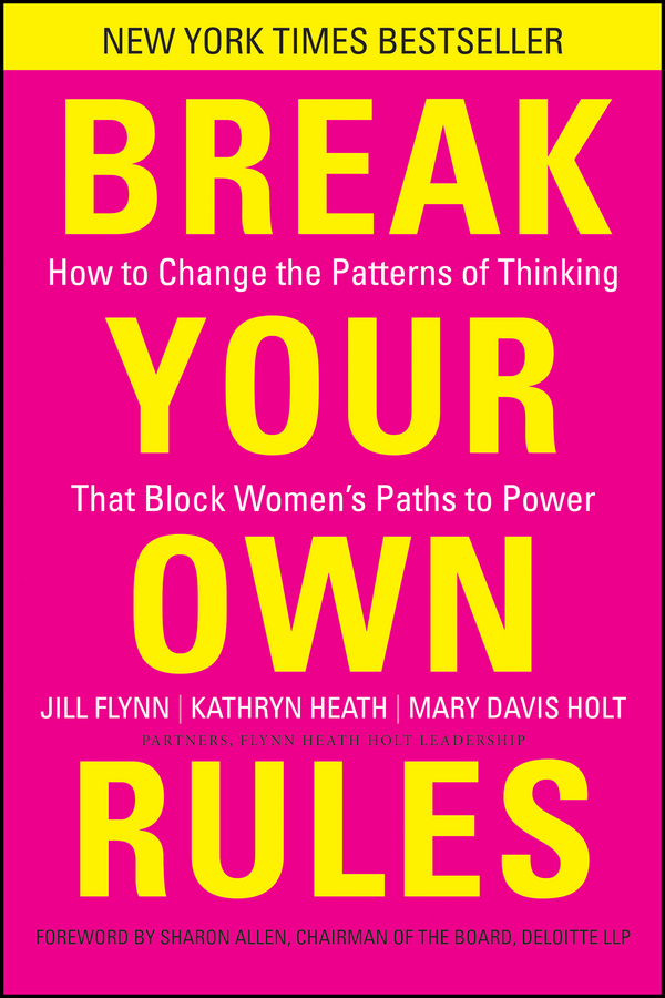 Обложка книги «Break Your Own Rules. How to Change the Patterns of Thinking that Block Women's Paths to Power»