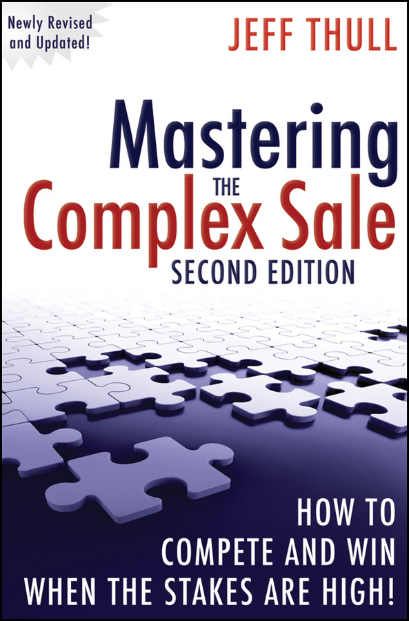 Обложка книги «Mastering the Complex Sale. How to Compete and Win When the Stakes are High!»