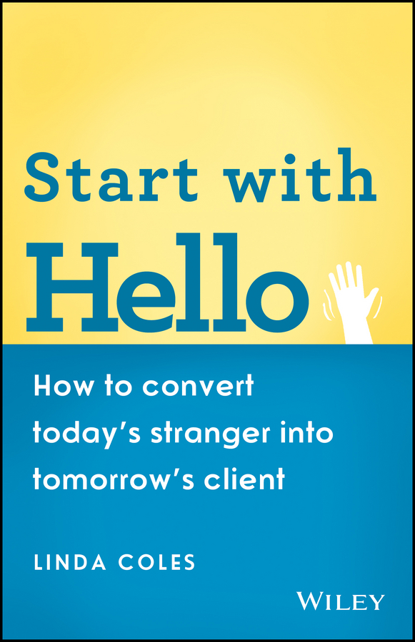 Обложка книги «Start with Hello. How to Convert Today's Stranger into Tomorrow's Client»