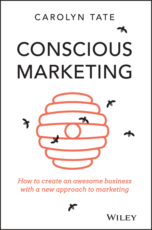 Обложка книги «Conscious Marketing. How to Create an Awesome Business with a New Approach to Marketing»