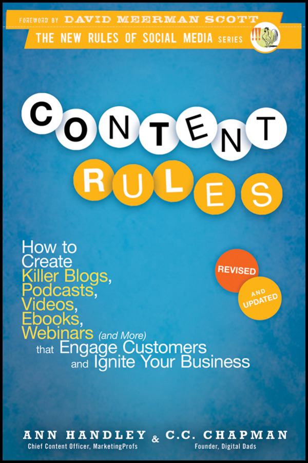 Обложка книги «Content Rules. How to Create Killer Blogs, Podcasts, Videos, Ebooks, Webinars (and More) That Engage Customers and Ignite Your Business»