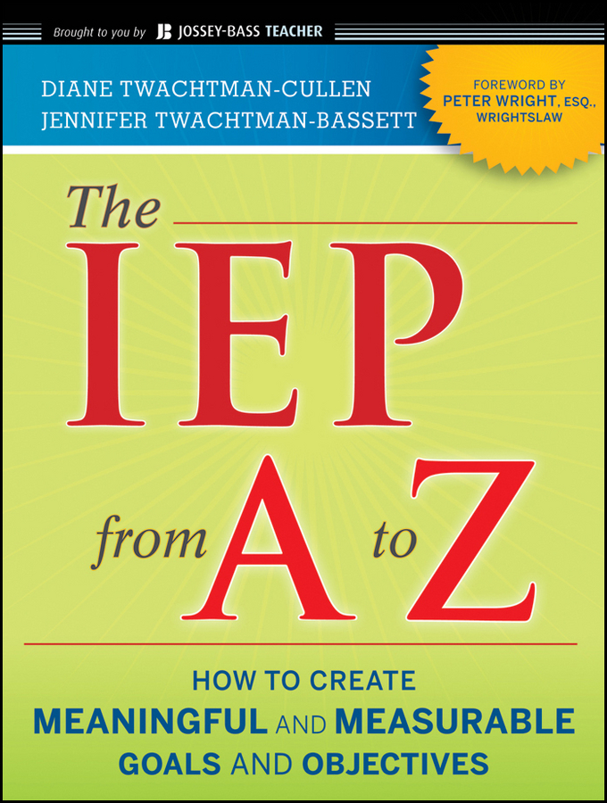 Обложка книги «The IEP from A to Z. How to Create Meaningful and Measurable Goals and Objectives»