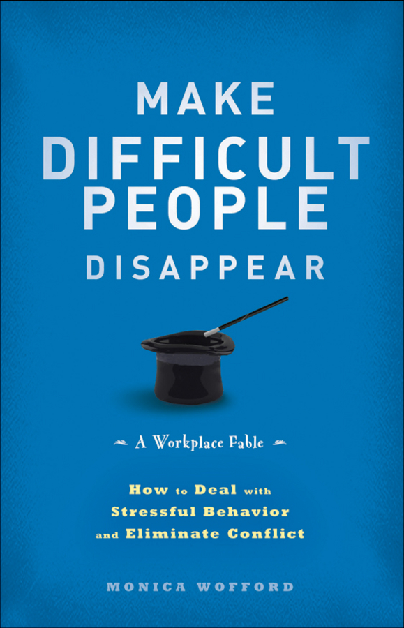 Обложка книги «Make Difficult People Disappear. How to Deal with Stressful Behavior and Eliminate Conflict»