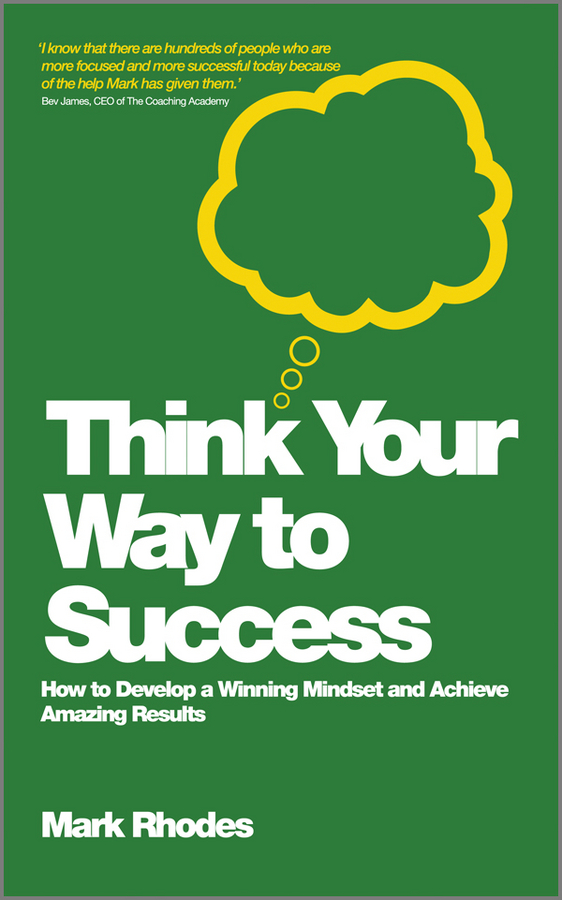 Обложка книги «Think Your Way To Success. How to Develop a Winning Mindset and Achieve Amazing Results»