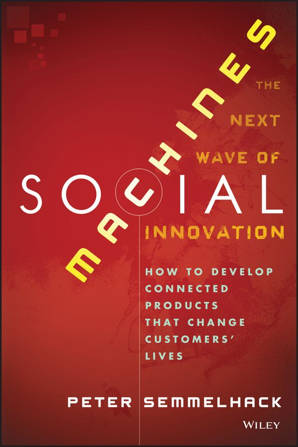 Обложка книги «Social Machines. How to Develop Connected Products That Change Customers' Lives»