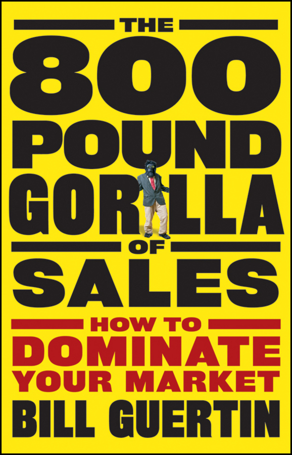 Обложка книги «The 800-Pound Gorilla of Sales. How to Dominate Your Market»