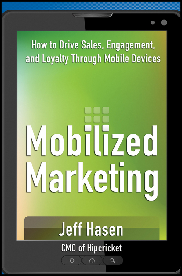 Обложка книги «Mobilized Marketing. How to Drive Sales, Engagement, and Loyalty Through Mobile Devices»