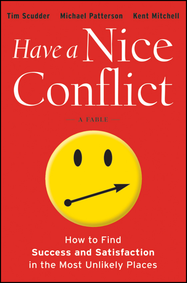 Обложка книги «Have a Nice Conflict. How to Find Success and Satisfaction in the Most Unlikely Places»