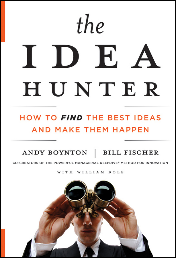 Обложка книги «The Idea Hunter. How to Find the Best Ideas and Make them Happen»