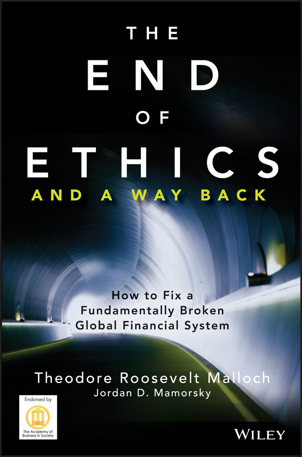 Обложка книги «The End of Ethics and A Way Back. How To Fix A Fundamentally Broken Global Financial System»