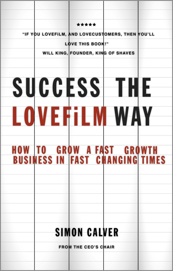 Обложка книги «Success the LOVEFiLM Way. How to Grow A Fast Growth Business in Fast Changing Times»