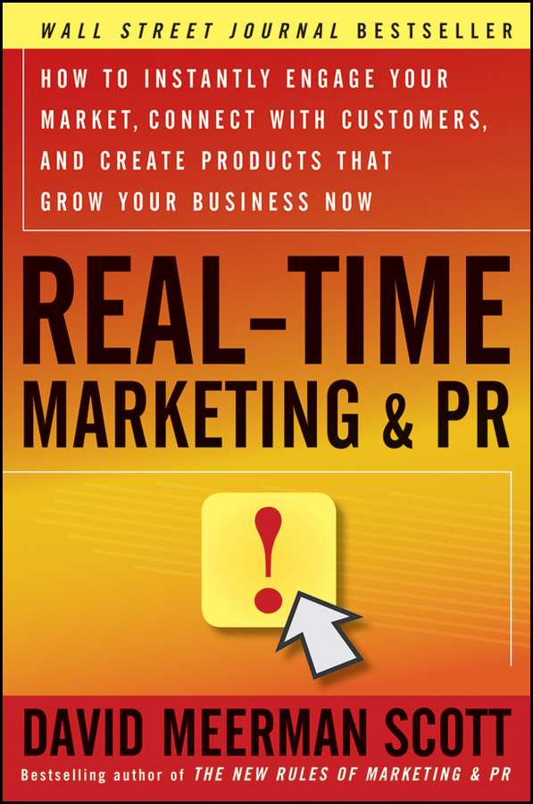 Обложка книги «Real-Time Marketing and PR. How to Instantly Engage Your Market, Connect with Customers, and Create Products that Grow Your Business Now»