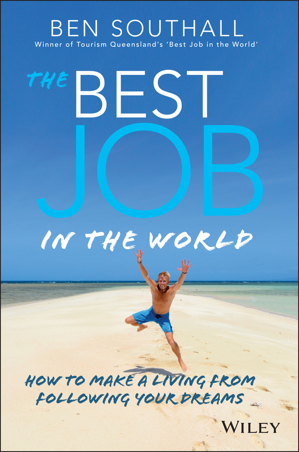 Обложка книги «The Best Job in the World. How to Make a Living From Following Your Dreams»