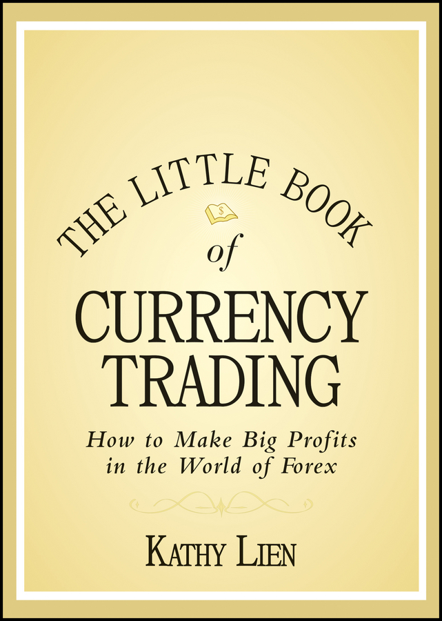 Обложка книги «The Little Book of Currency Trading. How to Make Big Profits in the World of Forex»