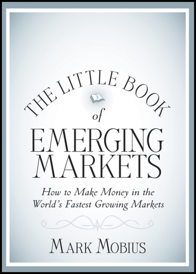 Обложка книги «The Little Book of Emerging Markets. How To Make Money in the World's Fastest Growing Markets»