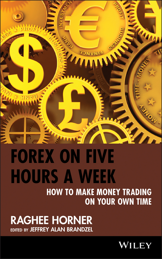 Обложка книги «Forex on Five Hours a Week. How to Make Money Trading on Your Own Time»