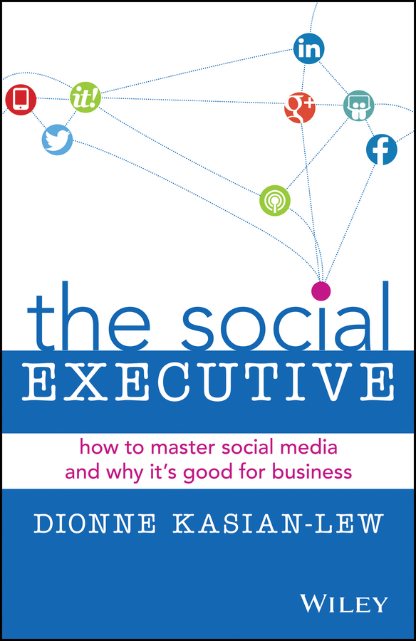 Обложка книги «The Social Executive. How to Master Social Media and Why It's Good for Business»