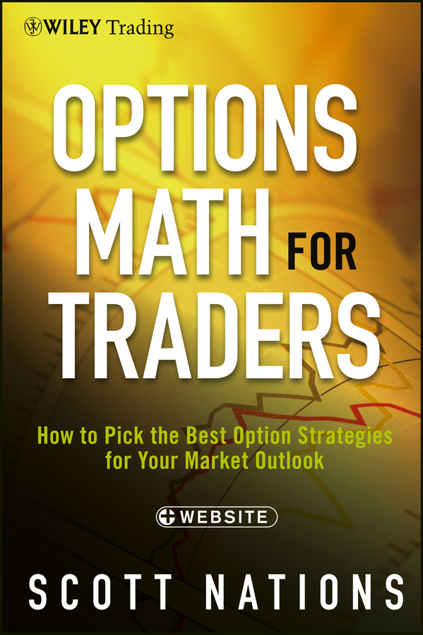 Обложка книги «Options Math for Traders. How To Pick the Best Option Strategies for Your Market Outlook»