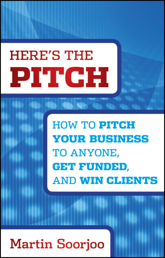 Обложка книги «Here's the Pitch. How to Pitch Your Business to Anyone, Get Funded, and Win Clients»
