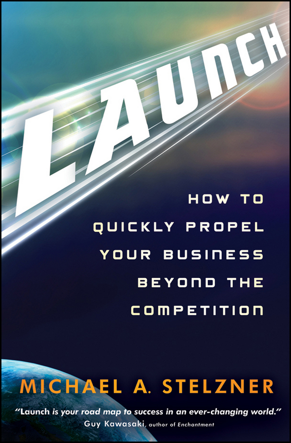Обложка книги «Launch. How to Quickly Propel Your Business Beyond the Competition»