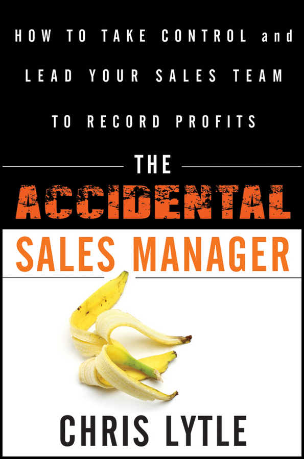 Обложка книги «The Accidental Sales Manager. How to Take Control and Lead Your Sales Team to Record Profits»