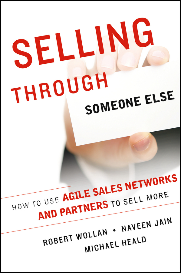 Обложка книги «Selling Through Someone Else. How to Use Agile Sales Networks and Partners to Sell More»