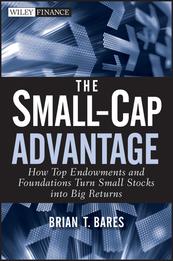 Обложка книги «The Small-Cap Advantage. How Top Endowments and Foundations Turn Small Stocks into Big Returns»
