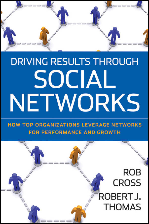 Обложка книги «Driving Results Through Social Networks. How Top Organizations Leverage Networks for Performance and Growth»