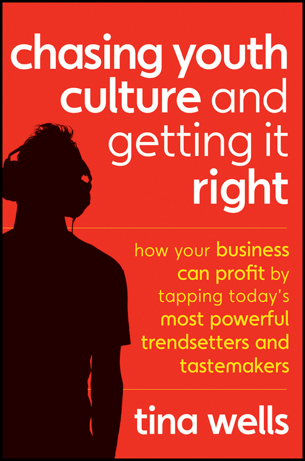 Обложка книги «Chasing Youth Culture and Getting it Right. How Your Business Can Profit by Tapping Today's Most Powerful Trendsetters and Tastemakers»