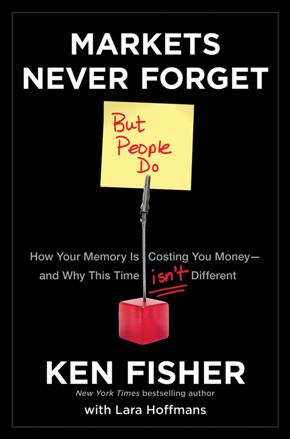 Обложка книги «Markets Never Forget (But People Do). How Your Memory Is Costing You Money--and Why This Time Isn't Different»