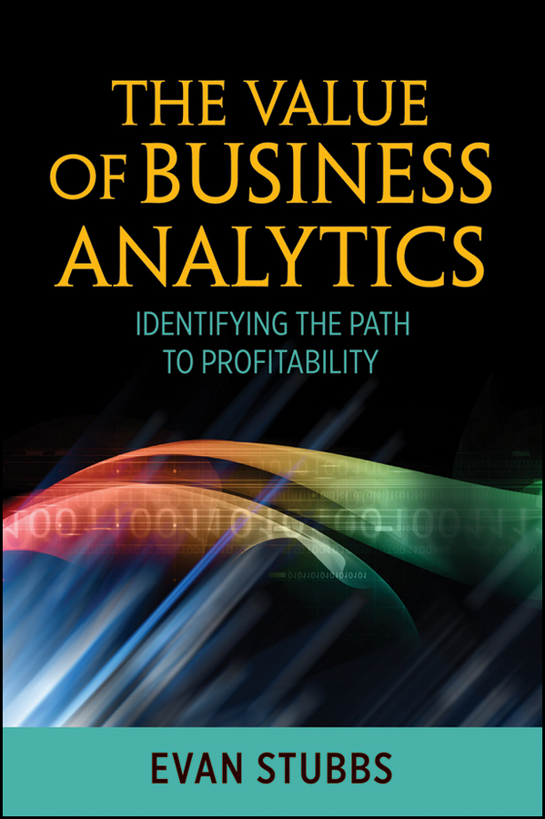 Обложка книги «The Value of Business Analytics. Identifying the Path to Profitability»