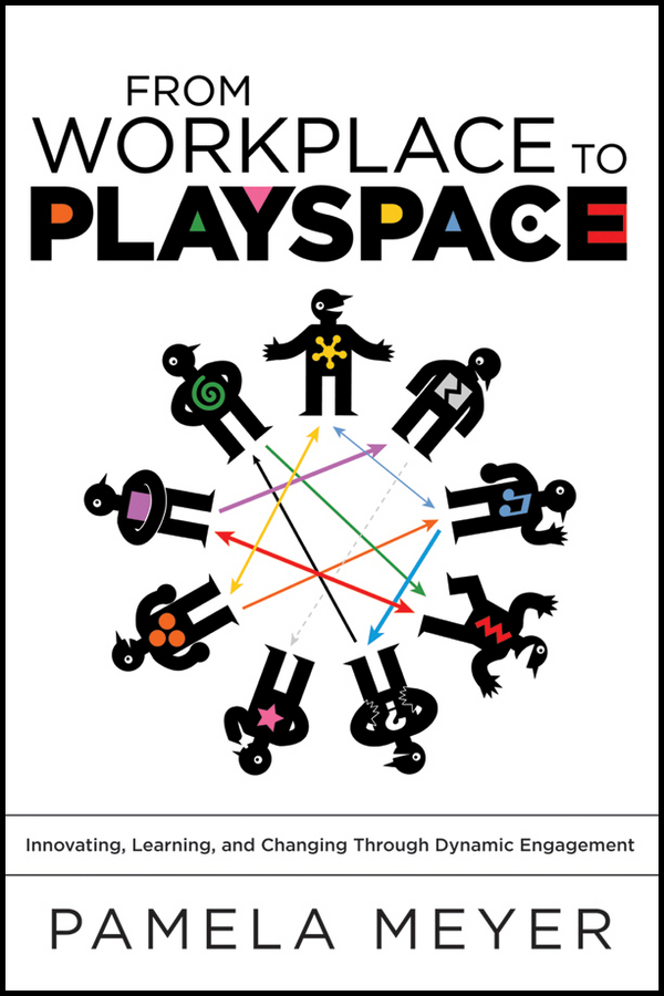 Обложка книги «From Workplace to Playspace. Innovating, Learning and Changing Through Dynamic Engagement»