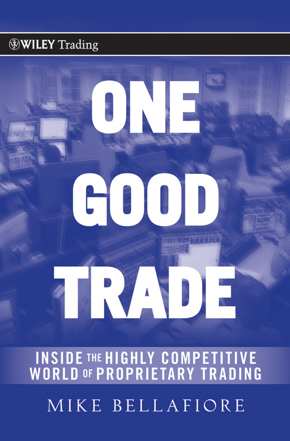 Обложка книги «One Good Trade. Inside the Highly Competitive World of Proprietary Trading»