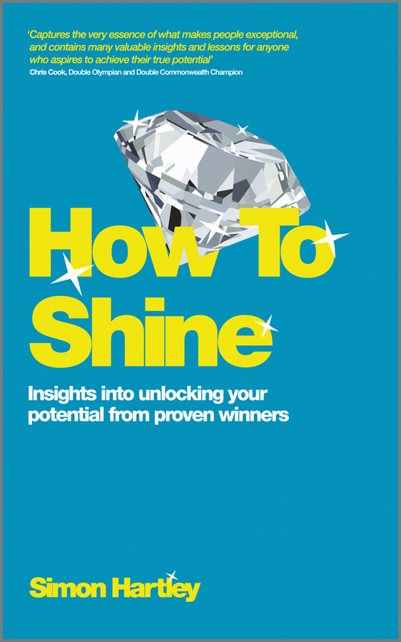 Обложка книги «How To Shine. Insights into unlocking your potential from proven winners»
